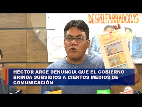 Héctor Arce denuncia que el Gobierno brinda subsidios a ciertos medios de comunicación