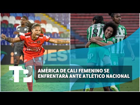 América de Cali femenino se enfrentará ante Atlético Nacional |03.06.2024| TP Noticias