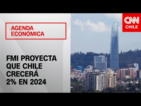 FMI mejora su perspectiva y proyecta que Chile crecerá un 2% en 2024 | Agenda Económica
