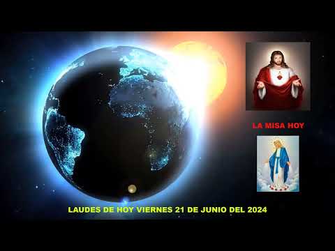 LAUDES DEL DIA DE HOY VIERNES 21 DE JUNIO DEL 2024