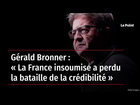 Gérald Bronner : « La France insoumise a perdu la bataille de la crédibilité »