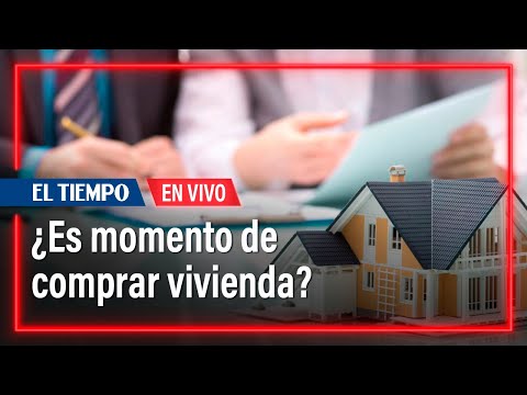 ¿Es momento de comprar vivienda? Cómo aprovechar los subsidios