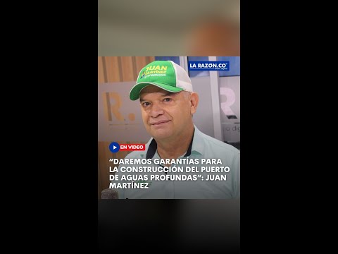 “Daremos garantías para la construcción del puerto de aguas profundas”: candidato Juan Martínez