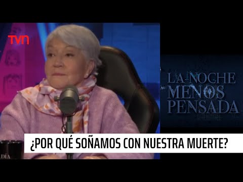 ¿Por qué soñamos con nuestra muerte? | La noche menos pensada