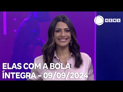 Elas com a Bola - 09/09/2024