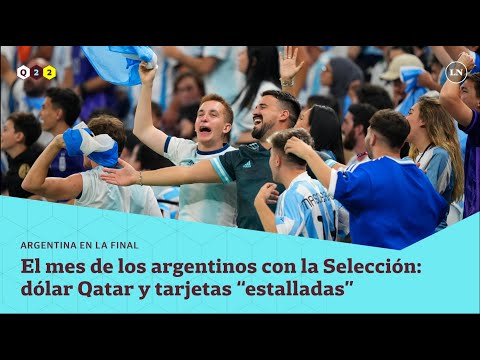 El mes de los argentinos con la Selección: dólar Qatar y tarjetas “estalladas”