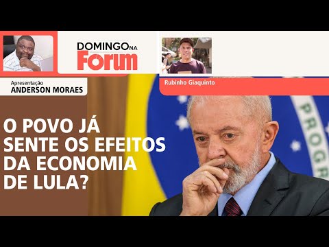 O povo já sente os efeitos da economia de Lula? | Domingo na Fórum