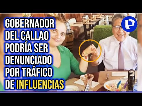 Ciro Castillo: gobernador del Callao podría ser denunciado por presunto tráfico de influencias