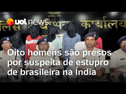 Índia confirma prisão dos oito homens suspeitos de estupro de brasileira; Fibe: 'violência enorme'
