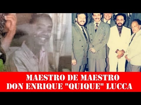 Don Enrique Quique Lucca...Maestro de Maestros. fundador De la Sonora ponceña (primera parte)