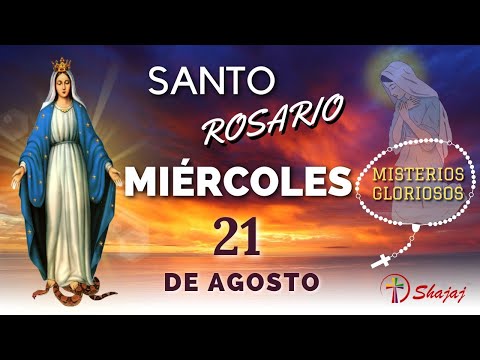 SANTO ROSARIO DE HOY MIÉRCOLES 21 DE AGOSTO