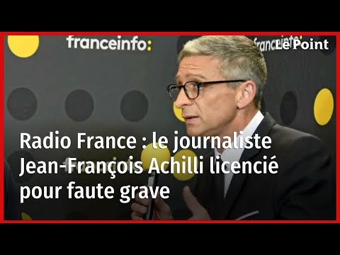 Radio France : le journaliste Jean-François Achilli licencié pour faute grave