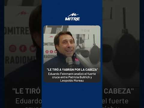 Eduardo Feinmann analizó el fuerte cruce entre Patricia Bullrich y Leopoldo Moreau