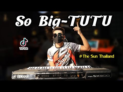 So-Big-TUTU🔥แนวรถแห่🔥Cover(THE So-Big-TUTU🔥แนวรถแห่🔥Cover(THE