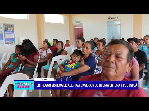 Piura: Entregan sistema de alerta a caseríos de Buenaventura y Pucusulá