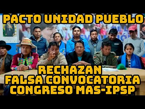 PACTO DE UNIDAD DEJAN CLARO LUCHO ARCE Y CHOQUEHUANCA YA NO PERTENECEN AL MAS-IPSP..