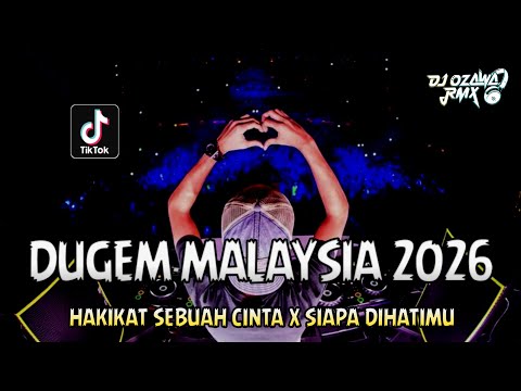 DUGEM MALAYSIA 2026 !! DJ Hakikat Sebuah Cinta X Siapa Dihatimu | REMIX TERBARU FULL BASS
