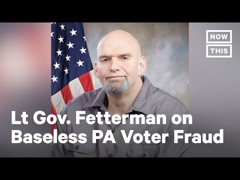 PA Lt. Gov. John Fetterman Calls BS on Trump's Claims of Fraud | NowThis