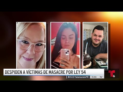 Familiares y amistades se despiden de víctimas de masacre en Yauco
