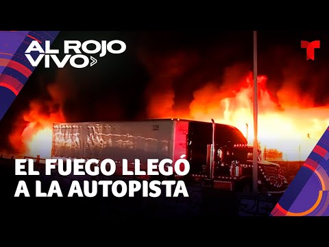 Bogedas arden en llamas y el fuego se propaga hasta autopista de Los Ángeles