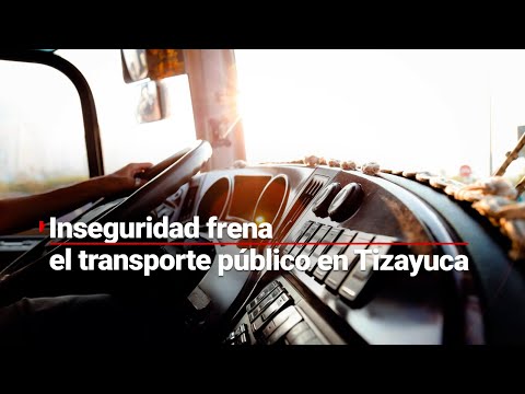 ¡NO HAY CAMIONES! | Inseguridad frena el transporte público en Tizayuca ¡Otra vez!; exigen seguridad