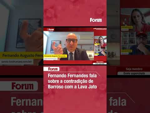 Fernando Fernandes fala sobre a contradição de Barroso com a Lava Jato
