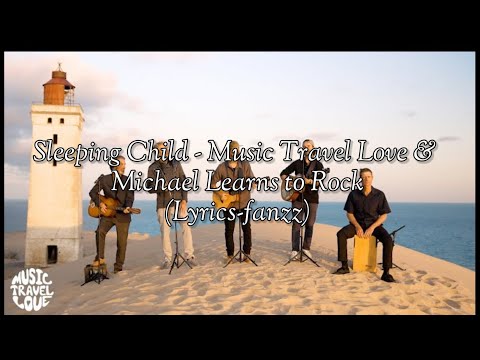 Sleeping Child - Music Travel Love & Michael Learns to Rock ( Parole/Lyrics-fanzz)