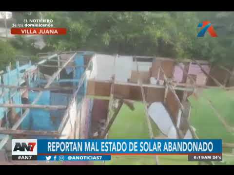 Villa Juana: Reportan mal estado de solar abandonado