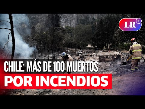 CHILE: más de 100 MUERTOS tras INCENDIOS FORESTALES | #LR