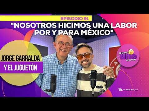 Ep 91: 'Con el Juguetón, hicimos una labor por y para México' Garralda. I De lo que UNO se entera