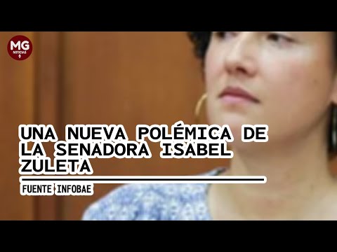 ? UNA NUEVA POLÉMICA DE LA SENADORA ISABEL ZULETA