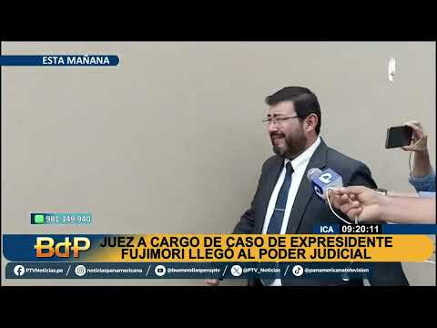 OFF Juez a cargo del caso Fujimori llega al Poder Judicial