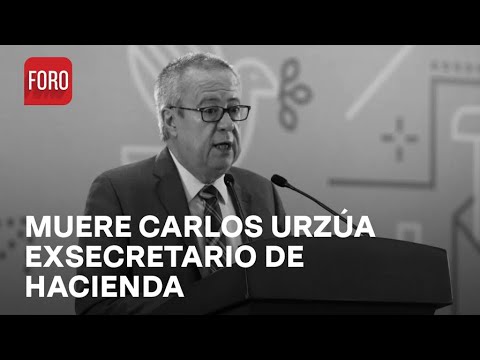 Fallece Carlos Urzúa, exsecretario de Hacienda - Las Noticias