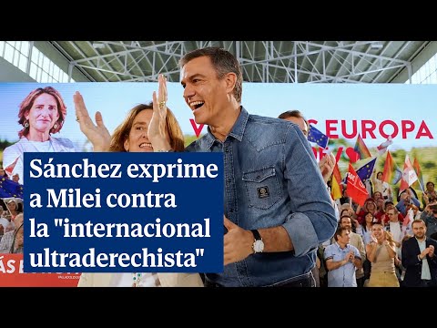 Sánchez exprime a Milei contra la internacional ultraderechista