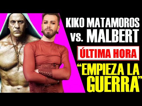 EMPIEZA LA GUERRA!! KIKO MATAMOROS vs. MALBERT.