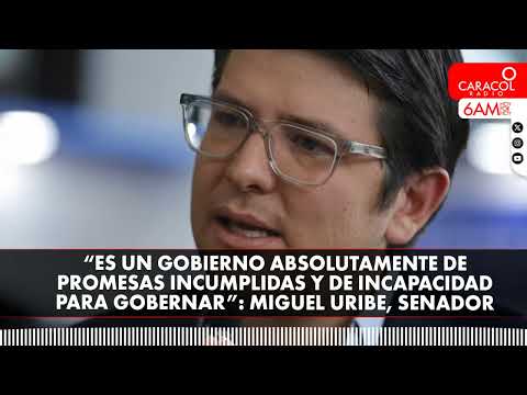 Gustavo Petro prometió cambios que no llegaron: Miguel Uribe Turbay, Senador| Caracol Radio