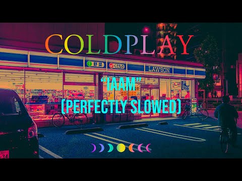 iAAM (I am a Mountain) - Coldplay (Perfectly Slowed)