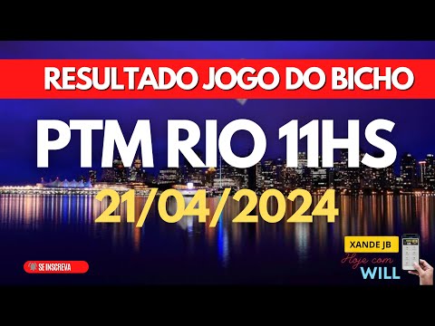 Resultado do jogo do bicho ao vivo PTM RIO| LOOK 11HS dia 21/04/2024 - Domingo