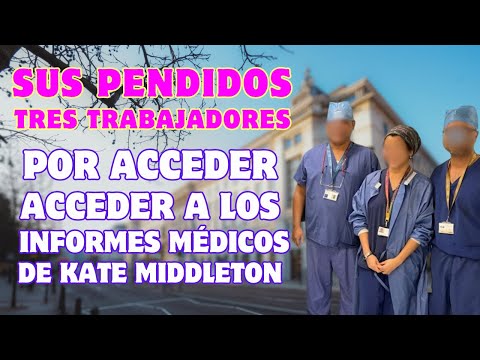 TRES TRABAJADORES de London Clinic SUSPENDIDOS por ACCEDER a los INFORMES MÉDICOS de KATE MIDDLETON
