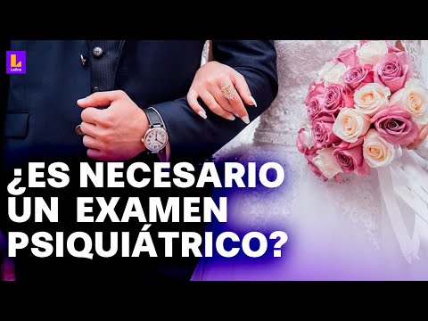 Examen psiquiátrico como requisito para casarse: ¿qué opinan los peruanos de esta propuesta?
