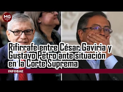 RIFIRRAFE ENTRE CÉSAR GAVIRIA Y GUSTAVO PETRO ANTE SITUACIÓN EN LA CORTE SUPREMA