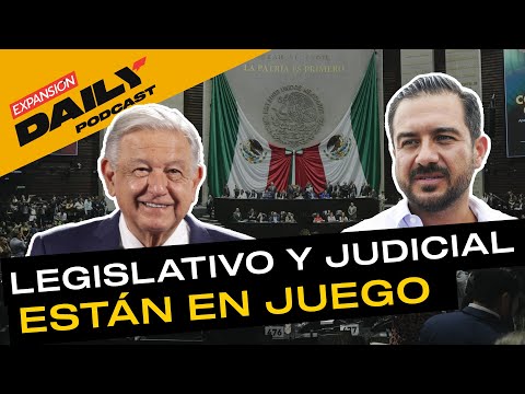 Futuro de poderes Legislativo y Judicial está en juego | EXPANSIÓN DAILY Podcast