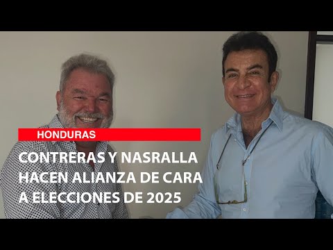 Contreras y Nasralla hacen alianza de cara a elecciones de 2025