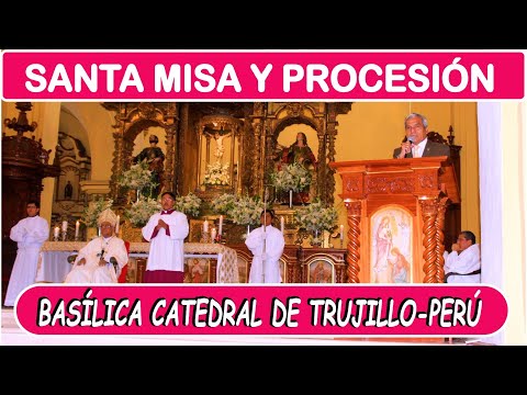 Solemnidad Corpus Christi Santa Misa y Procesión Basílica Catedral de Trujillo Perú