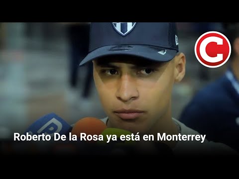 Roberto De la Rosa ya está en Monterrey