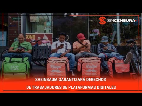 #Sheinbaum garantizará DERECHOS de trabajadores de #PlataformasDigitales