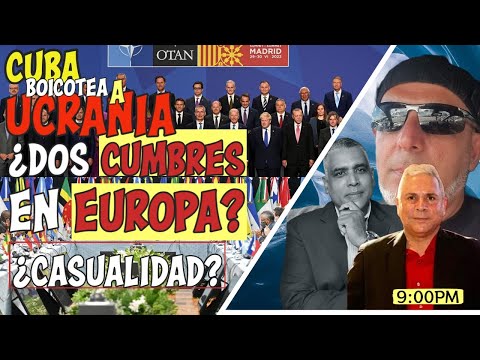 ¿Cuba boicotea a Ucrania? Dos cumbres en Europa ¿Casualidad? | Carlos Calvo