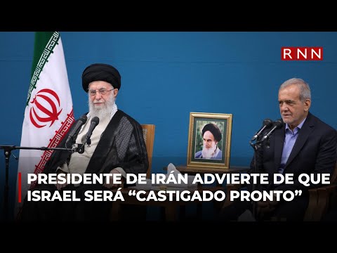 Presidente de Irán advierte de que Israel será “castigado pronto”