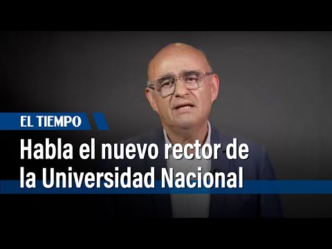 Habla el rector de la Universidad Nacional sobre su polémica elección | El Tiempo