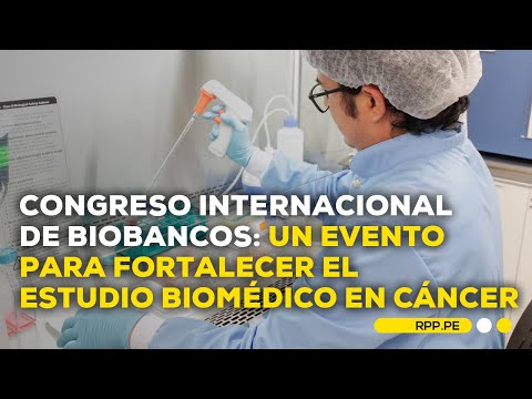 Congreso Internacional de Biobancos: importancia del Banco de Tumores en la investigación del cáncer